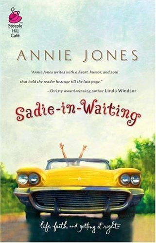 Sadie-in-Waiting (Life, Faith & Getting It Right #2) (Steeple Hill Cafe), Annie