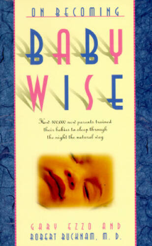 On Becoming Baby Wise, Book 1 – Paperback By Ezzo, Gary – GOOD