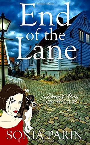 END OF THE LANE (A DEAR ABBY COZY MYSTERY) (VOLUME 1) By Sonia Parin *BRAND NEW*