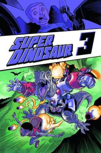 Super Dinosaur Volume 3 – Paperback By Kirkman, Robert – GOOD
