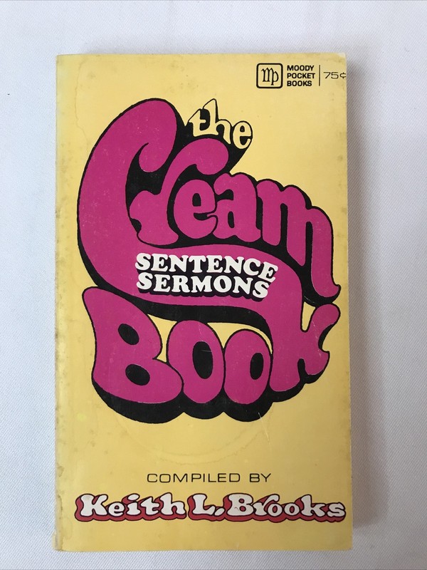 1938 The Cream Book -SERMONS IN A SENTENCE Keith L. Brooks 1972 PB