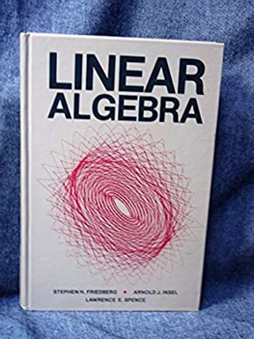 Linear Algebra Stephen, Insel, Arnold J., Spence, Lawrence E. Fri