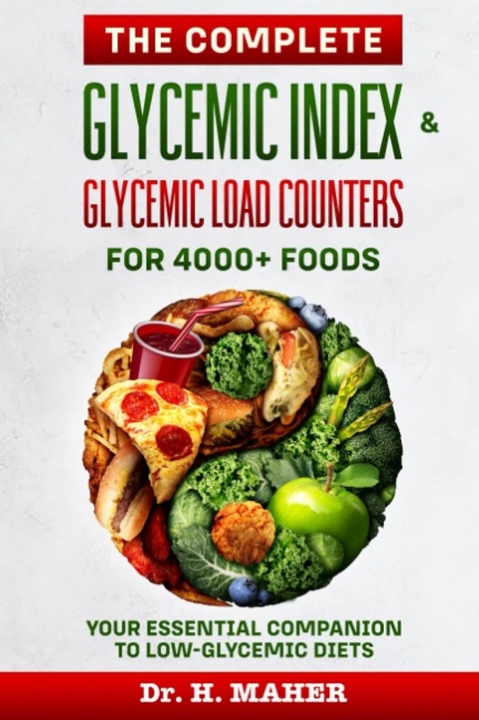 The Complete Glycemic Index & Glycemic Load Counters for 4000+ Foods: Your E…