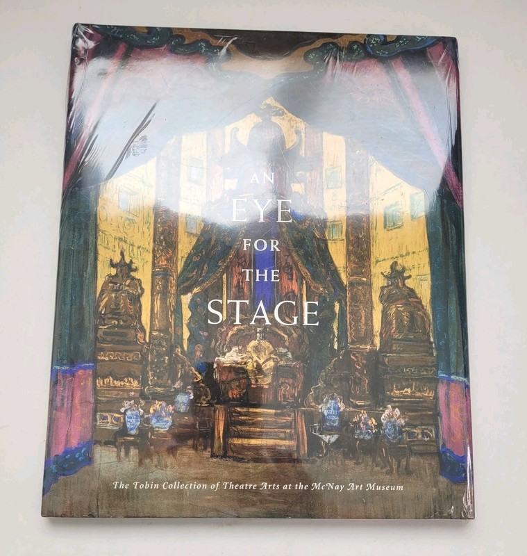 EYE FOR THE STAGE THE TOBIN COLLECTION OF THEATRE Arts McNay Art Museum (Sealed)