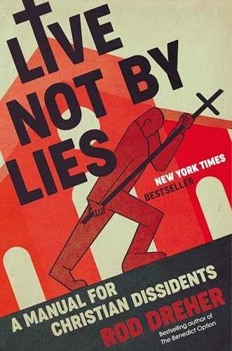 Live Not by Lies: A Manual for – Hardcover, by Dreher Rod – Very Good s
