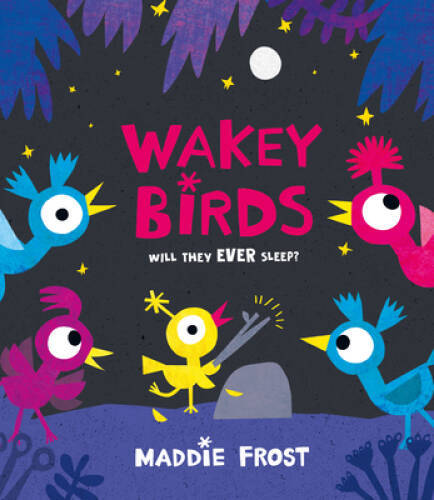 Wakey Birds – Hardcover By Frost, Maddie – VERY GOOD