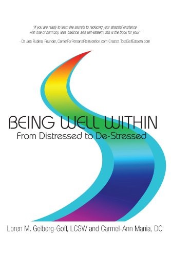 BEING WELL WITHIN: FROM DISTRESSED TO DE-STRESSED By Loren M. Gelberg-goff *VG+*
