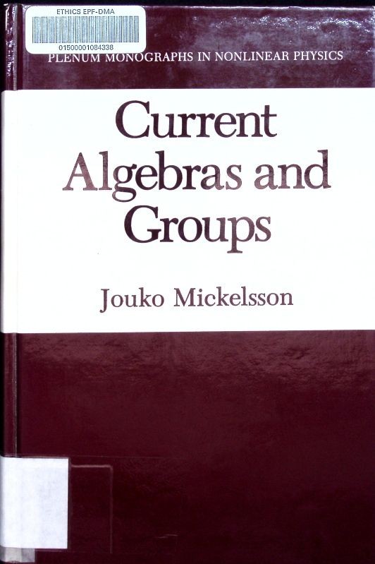 Current algebras and groups Jouko Mickelsson. Plenum monographs in nonlinear phy