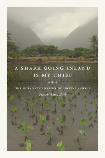 Patrick Vinton Kirch A Shark Going Inland Is My Chief (Hardback)