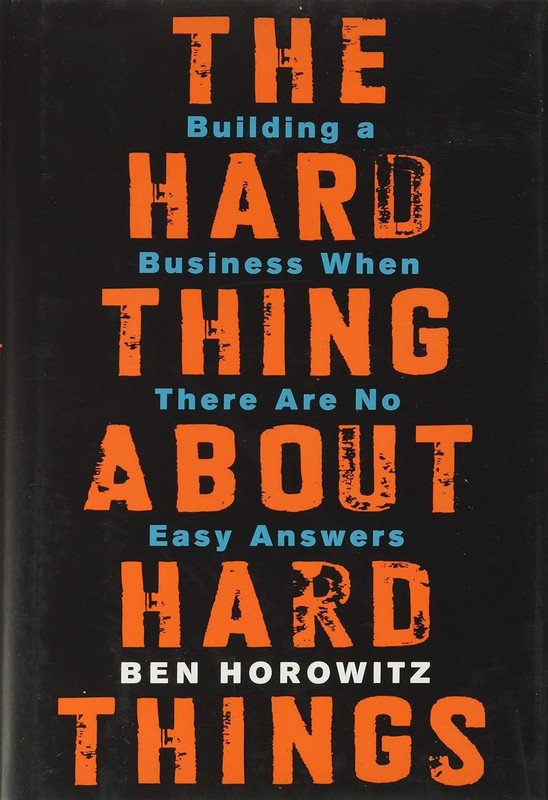 The Hard Thing about Hard Things: Building a Business When There Are N Hardcover