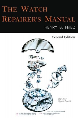 The Watch Repairer’s Manual: Second Edition by Henry B Fried: New