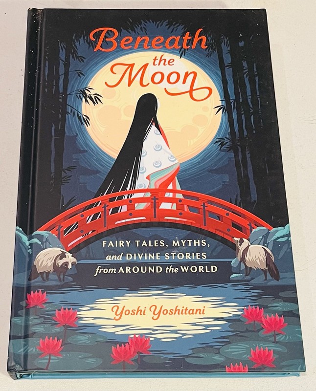 Beneath the Moon: Fairy Tales, Myths, and Divine Stories from Around the World