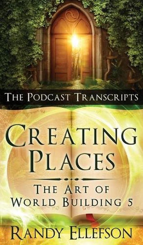 Creating Places – The Podcast Transcripts: The Art of World Building by Randy El