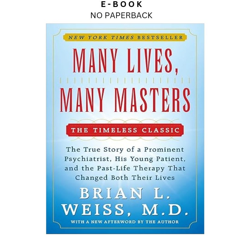 Many Lives, Many Masters: The True Story of a, Brian L. Weiss 1988