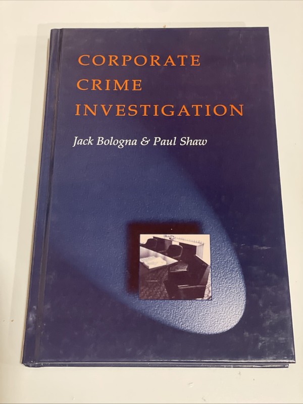 Corporate Crime Investigations by Paul Shaw and Jack Bologna (1996, Hardcover)