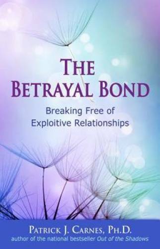 The Betrayal Bond: Breaking Free of Exploitive Relationships – VERY GOOD