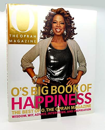 O’s Big Book of Happiness: The Best of O, The Oprah Magazine: Wisdom,