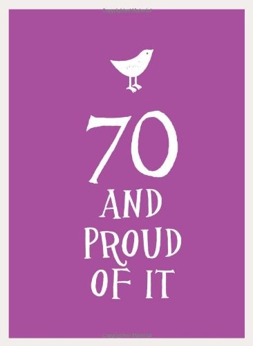 70 and Proud of it