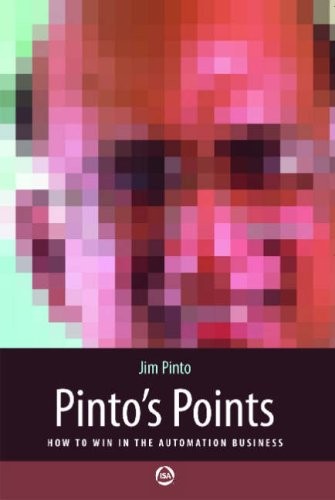 PINTO’S POINTS: HOW TO WIN IN THE AUTOMATION BUSINESS By Jim Pinto