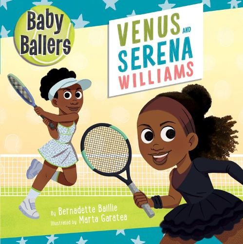 Bernadette Baill Baby Ballers: Venus and Serena Willia (Board Book) (UK IMPORT)