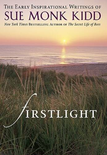 Firstlight: The Early Inspirational Writings of Sue Monk Kidd – Hardcover – GOOD