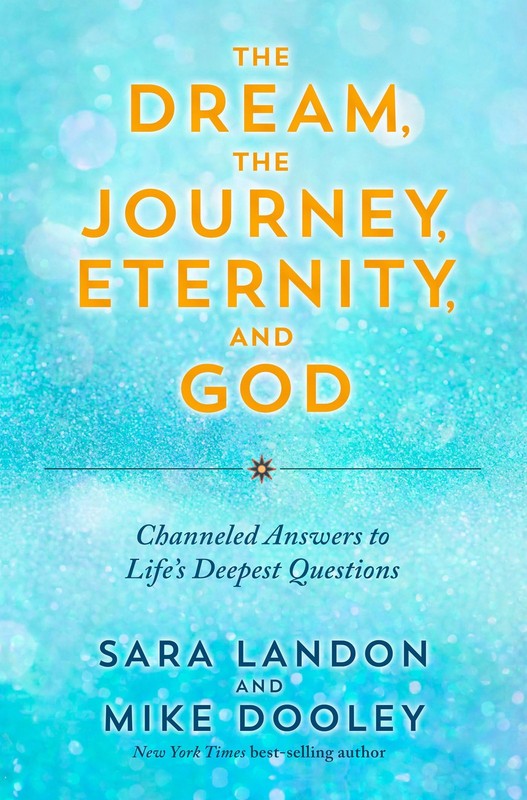The Dream, the Journey, Eternity, and God: Channeled Answers to Life’s Deepe…