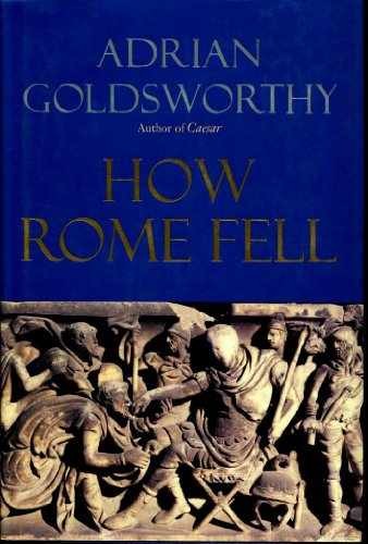 How Rome Fell: Death of a – Hardcover, by Goldsworthy Adrian – Very Good b