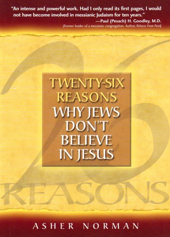 Twenty-Six Reasons Why Jews Don’t Believe in Jesus