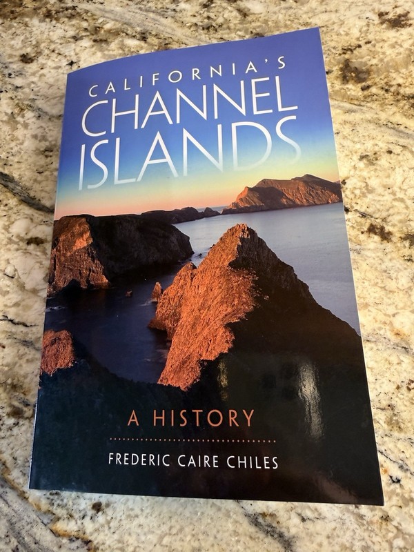 California’s Channel Islands : A History by Frederic Caire Chiles