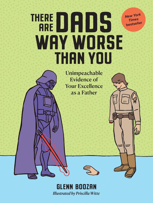 There Are Dads Way Worse Than You by Glenn Boozan