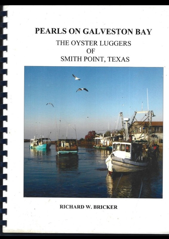 Pearls on Galveston Bay-Oyster Luggers PB-2003-Richard W. Bricker-127 pages Used