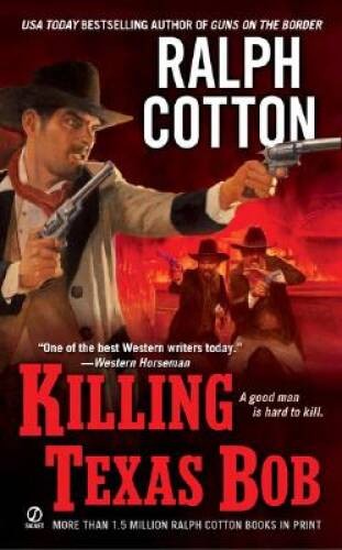 Killing Texas Bob – Mass Market Paperback By Cotton, Ralph – GOOD