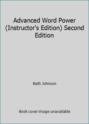 Advanced Word Power (Instructor’s Edition) Second Edition by Beth Johnson