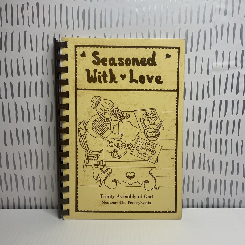 Seasoned With Love Cookbook Trinity Assembly Of God Montoursville, Pa