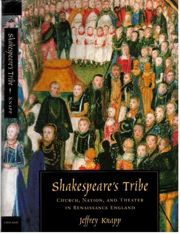 Jeffrey Knapp / SHAKESPEARE’S TRIBE CHURCH NATION AND THEATER IN RENAISSANCE 1st