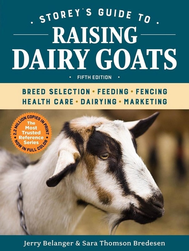 Storey’s Guide to Raising Dairy Goats, 5th Edition: Breed Selection, Feeding, Fe