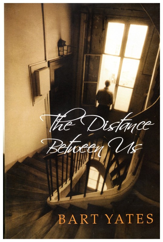 THE DISTANCE BETWEEN US by Bart Yates Gay Fiction [2008, Hardcover, 352 Pages]