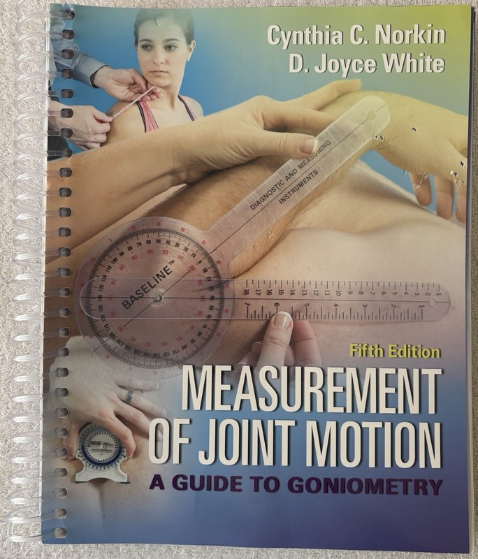 MEASUREMENT OF JOINT MOTION: A Guide to Goniometry, Norkin/White, 2016