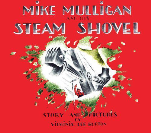 Mike Mulligan and His Steam Shovel by Virginia Lee Burton