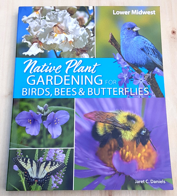 Native Plant Gardening for Birds, Bees & Butterflies: Lower Midwest by Daniels
