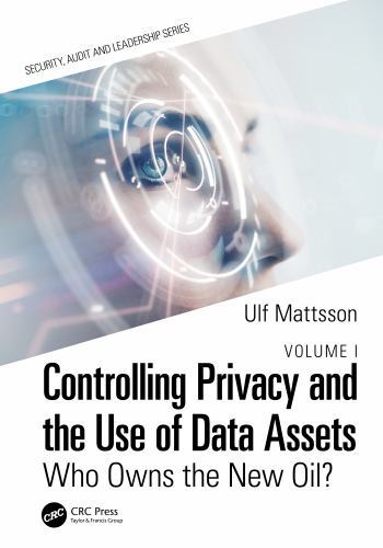 Controlling Privacy and the Use of Data Assets : Who Owns the New Oil?, Hardc…