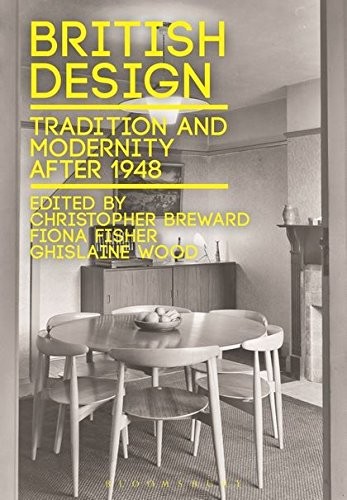 BRITISH DESIGN: TRADITION AND MODERNITY AFTER 1948 By Christopher Breward Mint