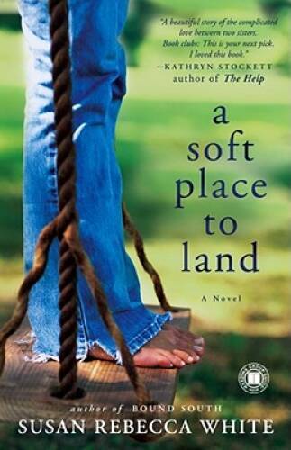 A Soft Place to Land: A Novel – Paperback By White, Susan Rebecca – VERY GOOD