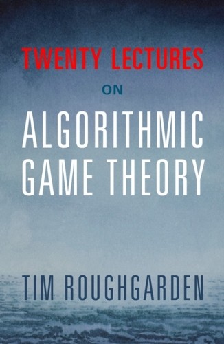 Tim Roughgarden Twenty Lectures on Algorithmic Game Theory (Paperback)