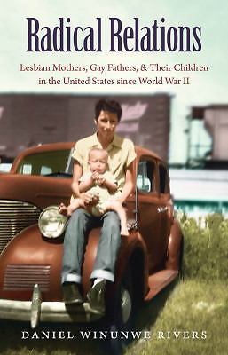 Radical Relations: Lesbian Mothers, G… 9781469626451 by Rivers, Daniel Winunwe