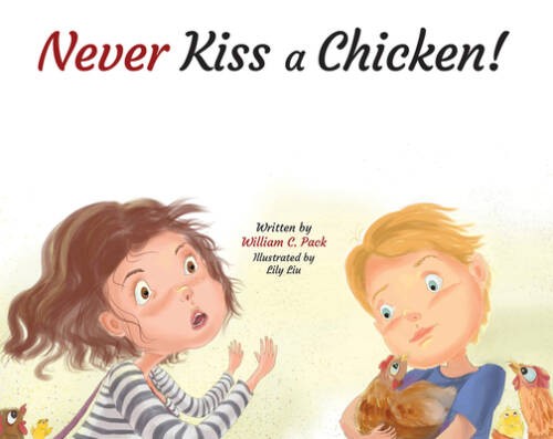 Never Kiss a Chicken! – Hardcover By Pack, William C – GOOD