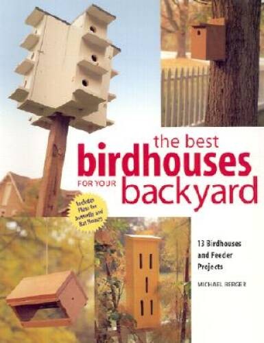 The Best Birdhouses for Your Backyard – Paperback By Berger, Michael – GOOD