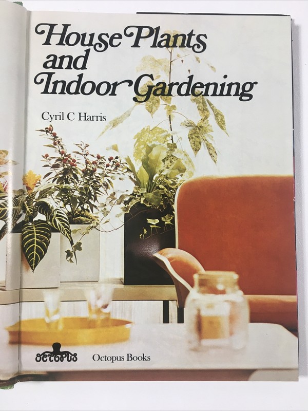House Plants And Indoor Gardening - Cyril Charles Harris (1973, Dust Jacket) gallery