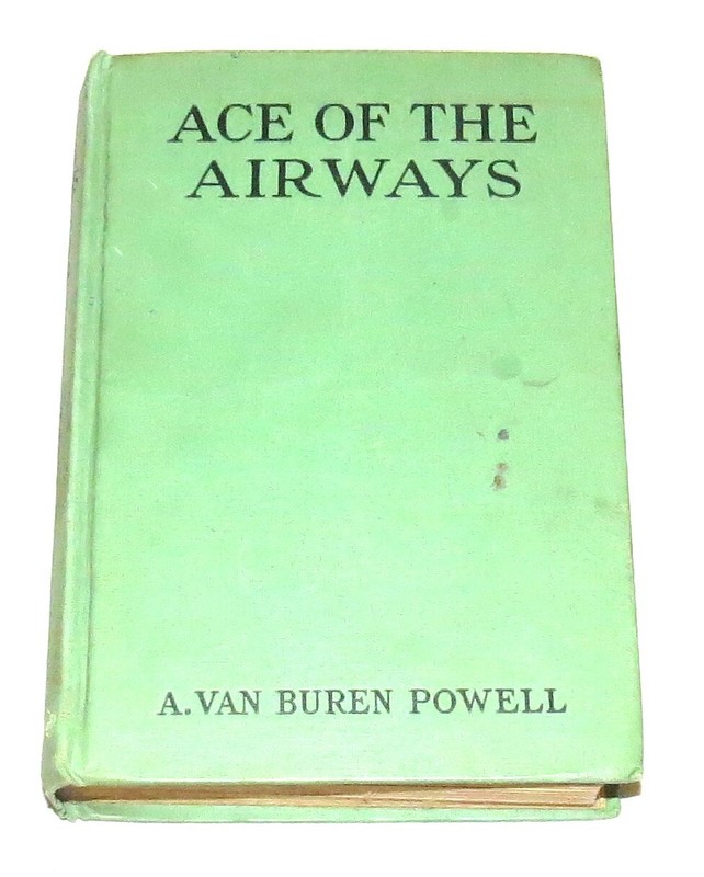Ace of The Airways by A. Van Buren Powell 1933 Penn Publishing