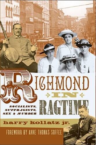 Richmond in Ragtime: Socialists, Suffragists, Sex & Murder (True Crime) – GOOD